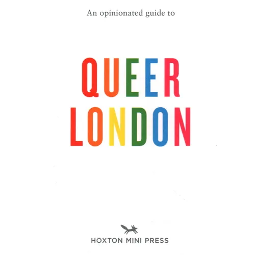 An Opinionated Guide to Queer London