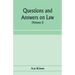 Questions and answers on law. Alphabetically arranged. With references to the most approved authorities (Volume I)