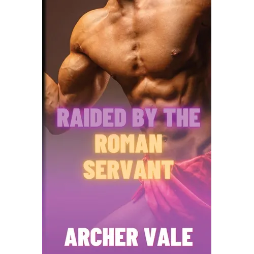 Raided by the Roman Servant