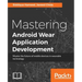 Mastering Android Wear Application Development