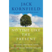 No Time Like the Present: Finding Freedom, Love, and Joy Right Where You Are