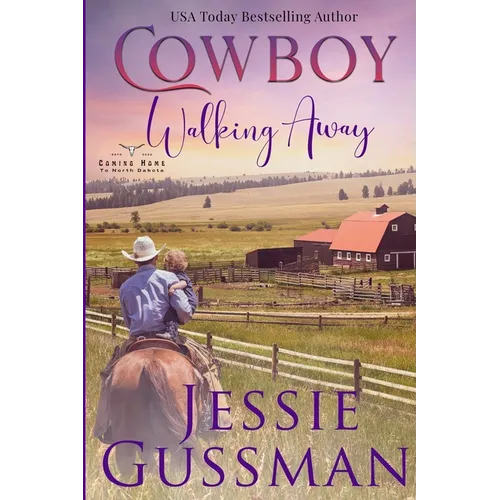 Cowboy Walking Away: Coming Home to North Dakota Book One