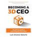 Becoming a 3D CEO: The Ultimate Guide to Unleashing Your Inner Leader