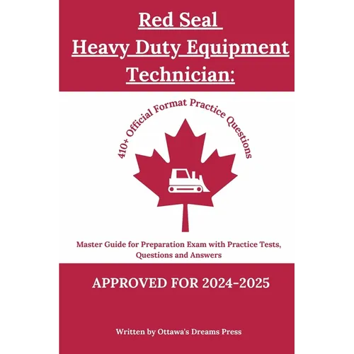 Red Seal Heavy Duty Equipment Technician: Master Guide for Preparation Exam with Practice Tests, Questions and Answers