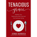 Tenacious Grace: Redefine Your Relationship With Food and End Emotional Eating
