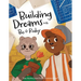 Building Dreams with Bo & Ruby: Make Dreams Come True with Teamwork and Persistence