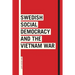 Swedish Social Democracy and the Vietnam War