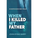 When I Killed My Father: An Assisted Suicide Family Thriller