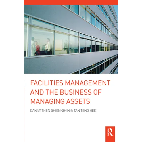 Facilities Management and the Business of Managing Assets