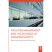 Facilities Management and the Business of Managing Assets