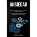 Ansiedad: La mejor guía para reducir el estrés y los ataques de pánico (Guía de alivio de la ansiedad para superar la depresión, el miedo y el estrés)