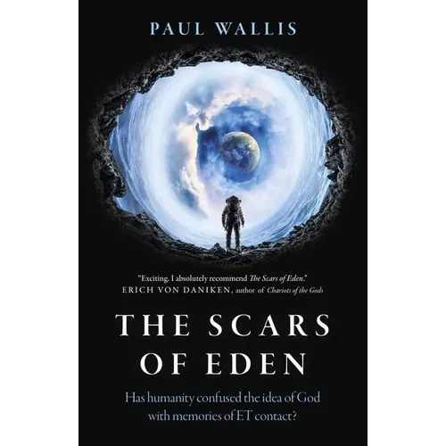 The Scars of Eden: Has Humanity Confused the Idea of God with Memories of Et Contact?