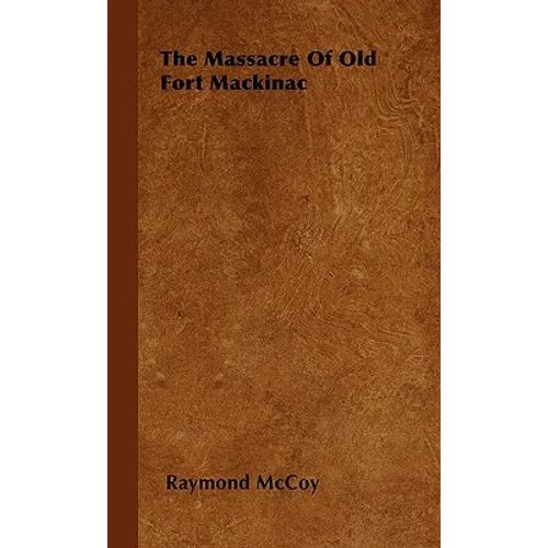 The Massacre Of Old Fort Mackinac