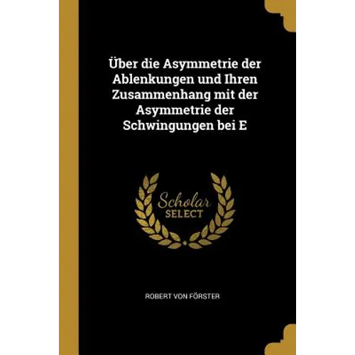 Über die Asymmetrie der Ablenkungen und Ihren Zusammenhang mit der Asymmetrie der Schwingungen bei E
