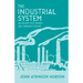 The Industrial System - An Inquiry Into Earned and Unearned Income