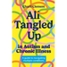 All Tangled Up in Autism and Chronic Illness: A Guide to Navigating Multiple Conditions