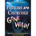 Pastors and Churches Gone Wild