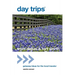 Day Trips(R) from Dallas & Fort Worth: Getaway Ideas For The Local Traveler