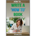 How To Write a How To Book: Quick Start Guide