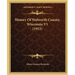 History Of Walworth County, Wisconsin V1 (1912)