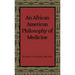 An African American Philosophy of Medicine