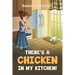 There's A Chicken In My Kitchen!