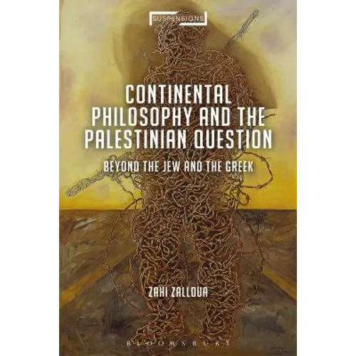 Continental Philosophy and the Palestinian Question: Beyond the Jew and the Greek