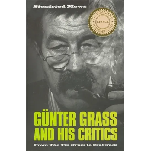 Günter Grass and His Critics: From the Tin Drum to Crabwalk
