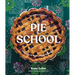 Pie School: Lessons in Fruit, Flour & Butter (a Pie Cookbook)