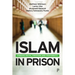 Islam in Prison: Finding Faith, Freedom and Fraternity