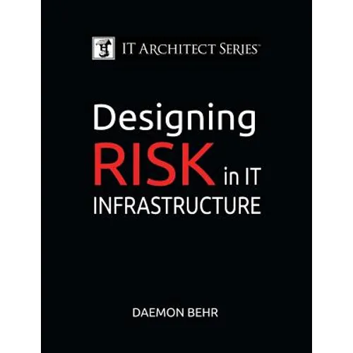 IT Architect Series: Designing Risk in IT Infrastructure
