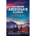 Unveiling Arizona's Illusion- Your Adventure Guide to 7 Unique Destinations: Stargaze, Hike, and Create Memories Beyond the Grand Canyon Escape the Cr