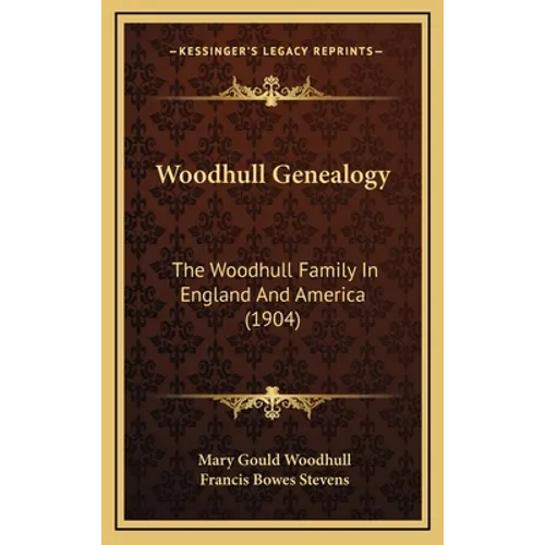 Woodhull Genealogy: The Woodhull Family In England And America (1904)