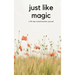 Just Like Magic: A 90 Day Manifestation Journal