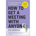 How to Get a Meeting with Anyone, Updated Edition: The Untapped Selling Power of Contact Marketing