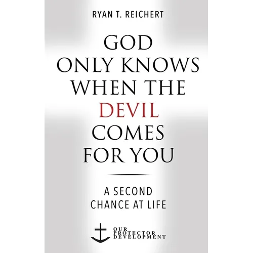 God Only Knows When the Devil Comes for You: A Second Chance at Life