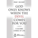 God Only Knows When the Devil Comes for You: A Second Chance at Life