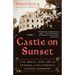 The Castle on Sunset: Life, Death, Love, Art, and Scandal at Hollywood's Chateau Marmont