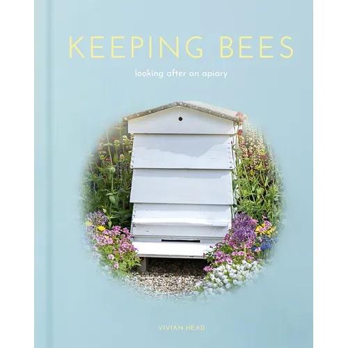 Keeping Bees: Looking After an Apiary