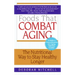 Foods That Combat Aging: The Nutritional Way to Stay Healthy Longer