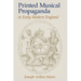 Printed Musical Propaganda in Early Modern England