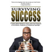 Surviving Success: 7 Critical Skills Needed To Thrive Under The Pressures of The Athletic, Academic, and Professional Spotlight