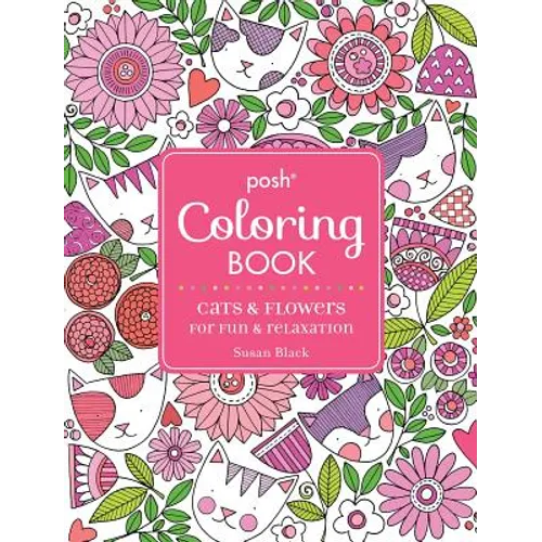 Posh Adult Coloring Book: Cats and Flowers for Fun & Relaxation