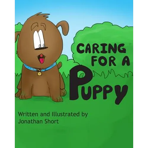 Caring for a Puppy: A simple story for explaining Puppy care to kids