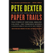 Paper Trails: True Stories of Confusion, Mindless Violence, and Forbidden Desires, a Surprising Number of Which Are Not about Marria