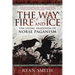 The Way of Fire and Ice: The Living Tradition of Norse Paganism