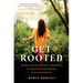 Get Rooted: Reclaim Your Soul, Serenity, and Sisterhood Through the Healing Medicine of the Grandmothers