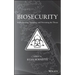Biosecurity: Understanding, Assessing, and Preventing the Threat