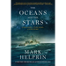 The Oceans and the Stars: A Sea Story, a War Story, a Love Story (a Novel)