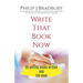 Write That Book Now: On getting books written and life lived
